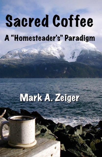 Cover image: SACRED COFFEE: A "HOMESTEADER'S" PARADIGM